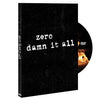 Zero Damn It All DVD